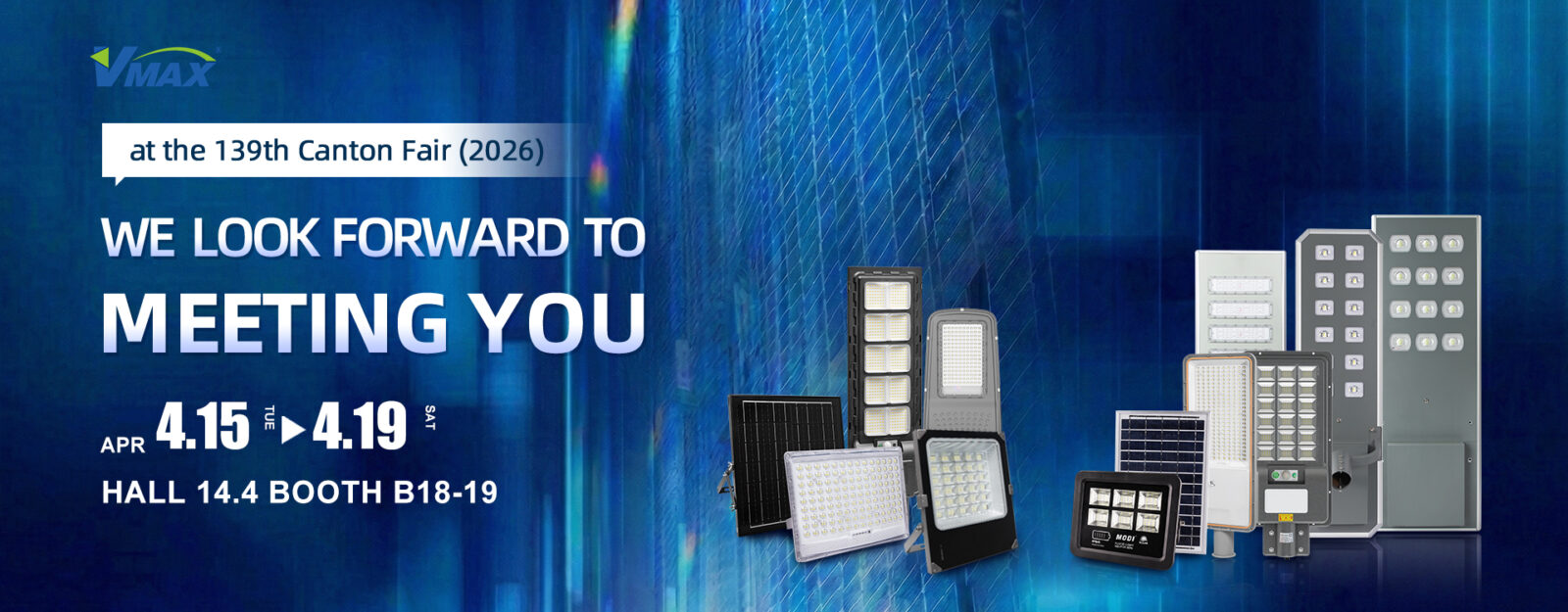 Official Invitation | Join VMAX at the 139th Canton Fair (Spring 2026) solar street light VMAX official banner for the 139th Spring Canton Fair, showcasing a wide range of solar street lights and LED flood lights at Booth B18-19.